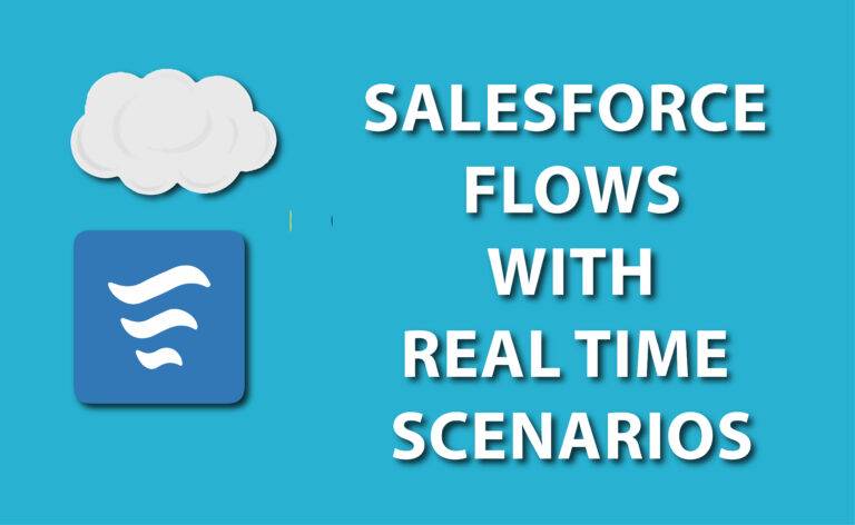 Salesforce Flows with Real Time Scenarios