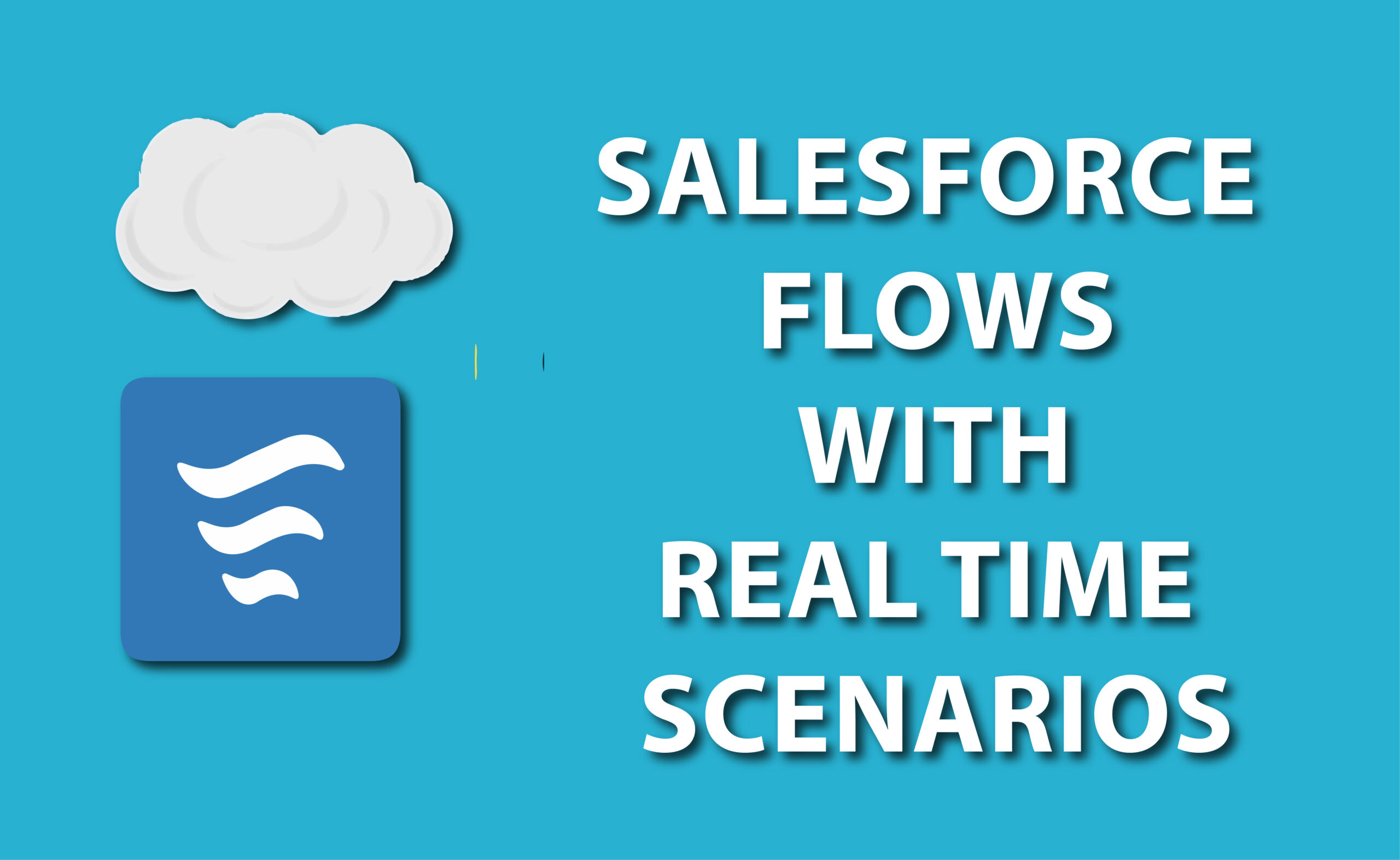 Salesforce Flows with Real Time Scenarios